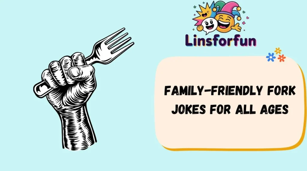 Family-Friendly fork jokes for all ages