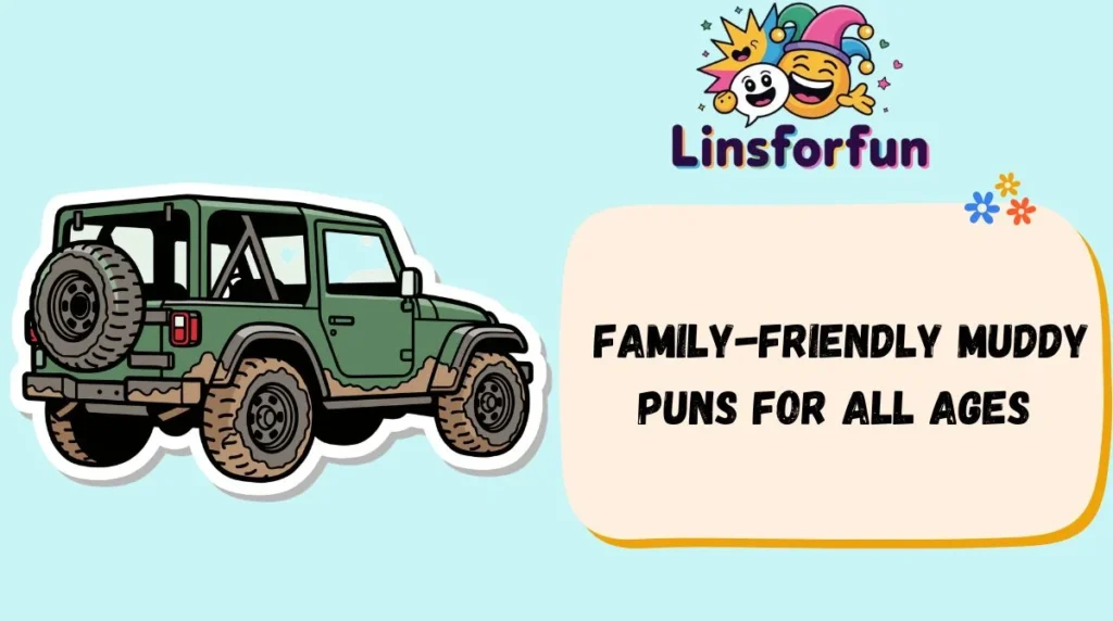 Family-Friendly muddy puns for All Ages