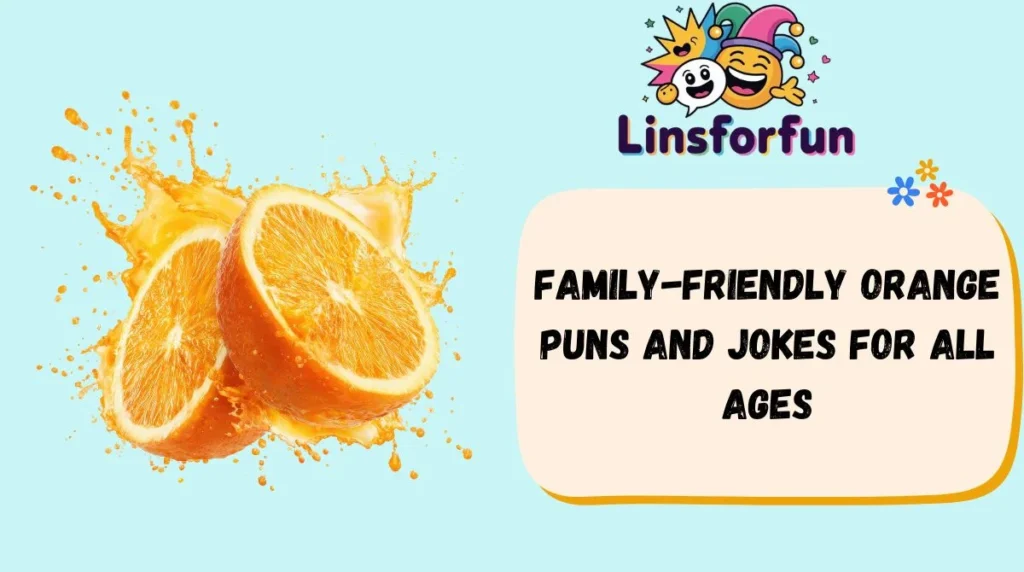 Family-Friendly orange puns and jokes for All Ages