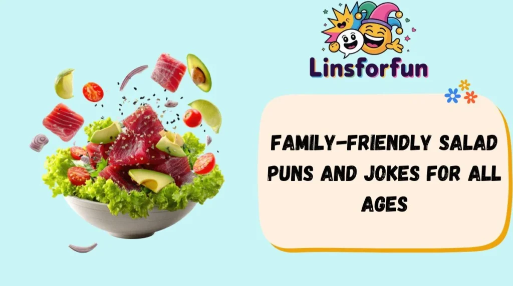 Family-Friendly salad puns and jokes for All Ages