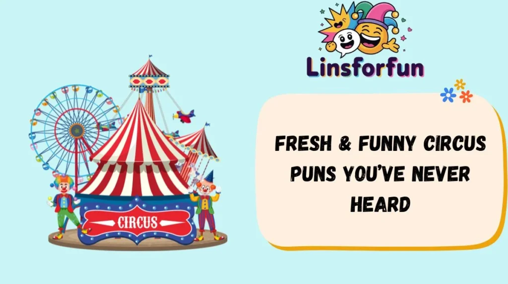 Fresh & Funny Circus Puns You’ve Never Heard