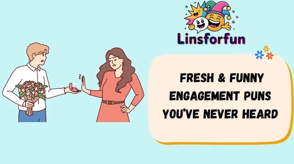 Fresh & Funny engagement puns You’ve Never Heard