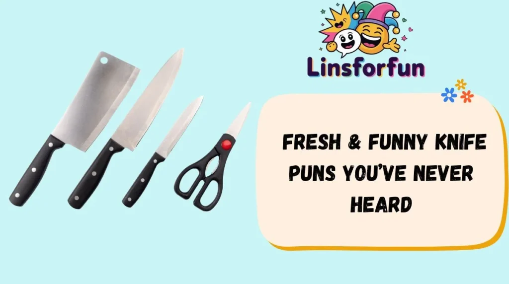 Fresh & Funny Knife Puns You’ve Never Heard