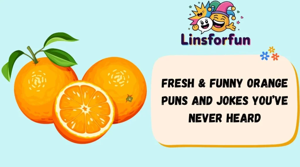 Fresh & Funny orange puns and jokes Youāve Never Heard