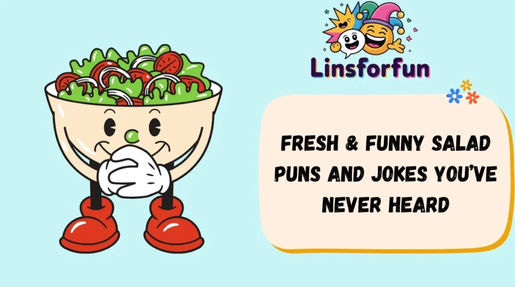 Fresh & Funny salad puns and jokes You’ve Never Heard