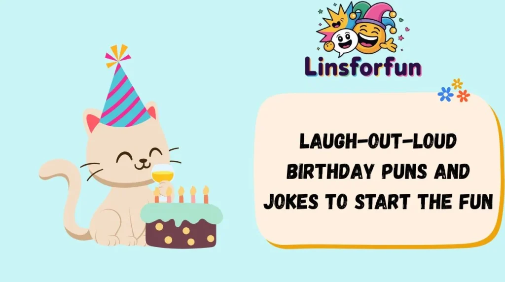 Laugh-Out-Loud birthday puns and jokes to Start the Fun