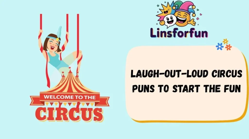 Laugh-Out-Loud Circus Puns to Start the Fun