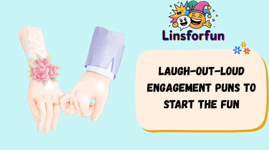 Laugh-Out-Loud engagement puns to Start the Fun