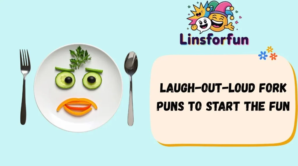 Laugh-Out-Loud fork puns to start the fun