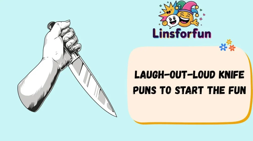 Laugh-Out-Loud Knife Puns to Start the Fun