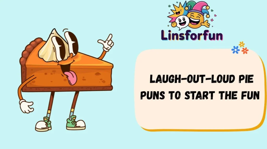 Laugh-Out-Loud pie puns to Start the Fun