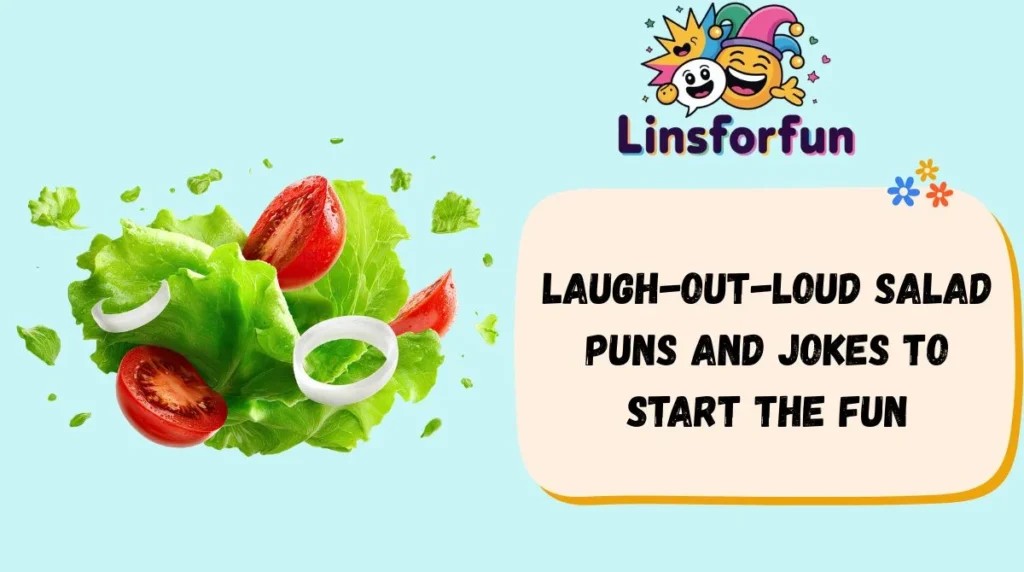 Laugh-Out-Loud salad puns and jokes to start the fun