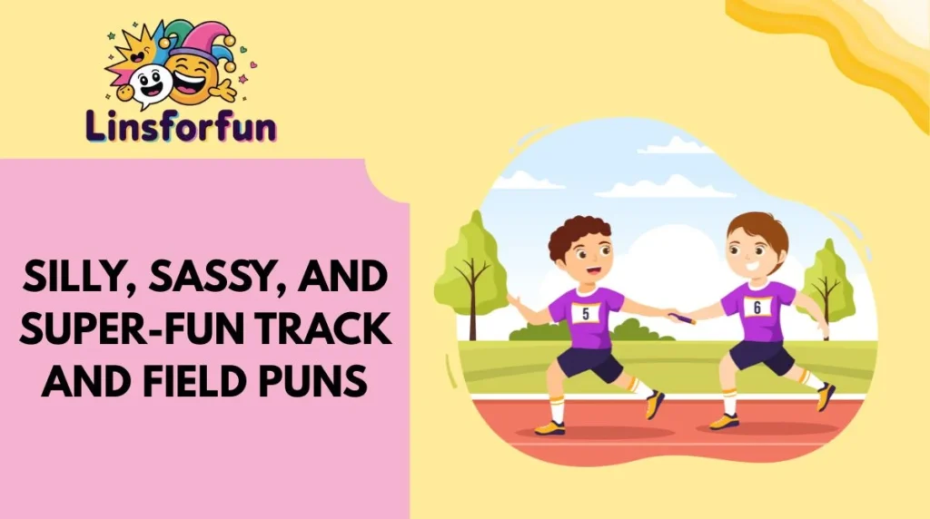Silly, Sassy, and Super-Fun track and field Puns