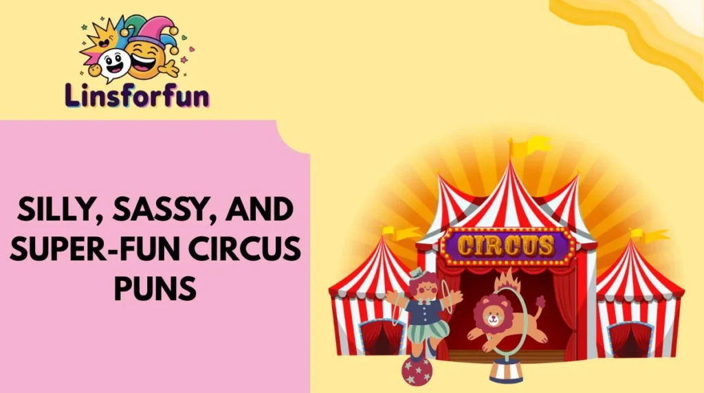 Silly, Sassy, and Super-Fun Circus Puns