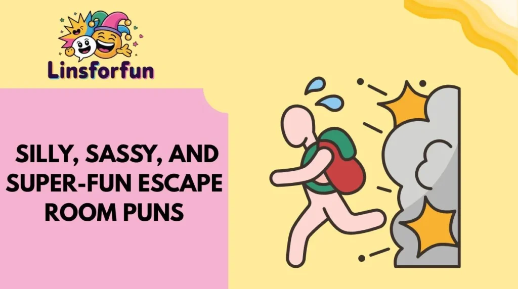Silly, sassy, and super-fun escape room puns