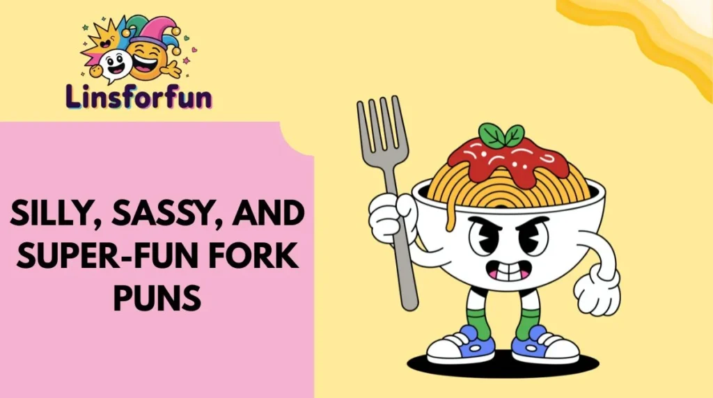 Silly, sassy, and super-fun fork puns