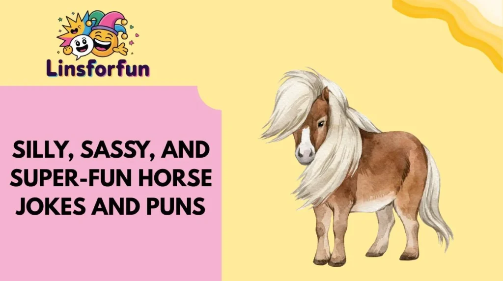 Silly, Sassy, and Super-Fun horse jokes and puns