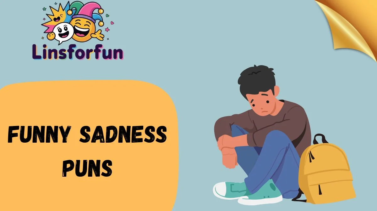 Funny Sadness Puns